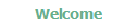 Welcome